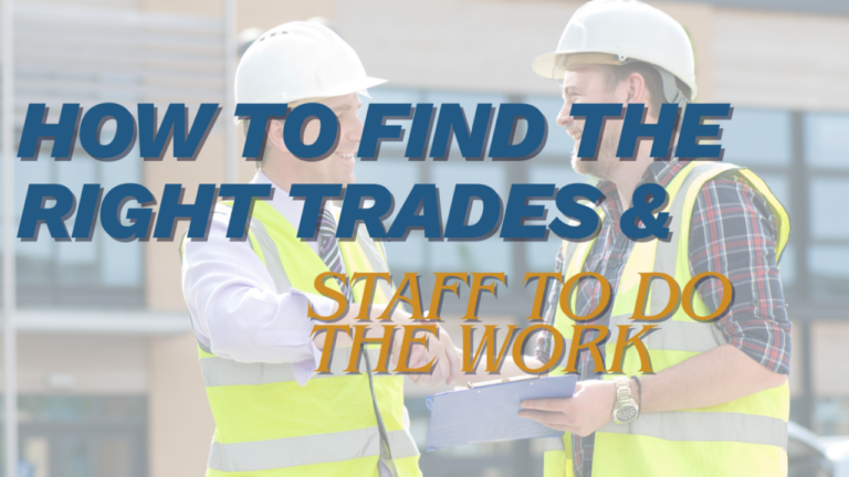 How to Find the Right Trades and Staff to Do the Work